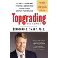 Topgrading, 3rd Edition The Proven Hiring and Promoting Method That Turbocharges Company Performance by Smart, Bradford D., 9781591845263