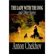 The Lady With the Dog And Other Stories by Bauer, Andrea; Chekhov, Anton Pavlovich; Garnett, Constance Black, 9781598185263