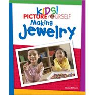 Kids! Picture Yourself Making Jewelry by Etchison, Denise, 9781598635263