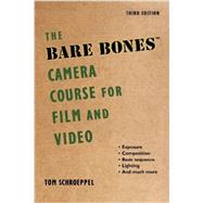 The Bare Bones Camera Course for Film and Video by Schroeppel, Tom, 9781621535263