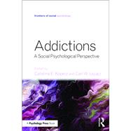 Addictions: A Social Psychological Perspective by Kopetz; Catalina E., 9781848725263