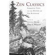 Zen Classics Formative Texts in the History of Zen Buddhism by Heine, Steven; Wright, Dale S., 9780195175264