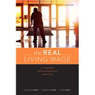 The Real Living Wage Civil Regulation and the Employment Relationship by Heery, Edmund; Hann, Deborah; Nash, David, 9780198835264
