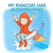My Raincoat Has a Silver Lining by Reitz, Stephanie, 9781098365264