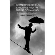 Human Development, Language and the Future of Mankind The Madness of Culture by Berger, Louis S., 9781137415264