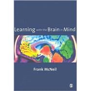 Learning With the Brain in Mind by Frank McNeil, 9781412945264