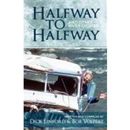 Halfway to Halfway & Other River Stories by Volpert, Bob; Linford, Dick; Burke, Mike; Cassidy, John; Chaffin, Brian, 9781477605264
