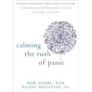 Calming the Rush of Panic by Stahl, Bob; Millstine, Wendy, 9781608825264