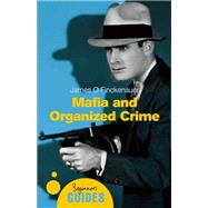 Mafia and Organized Crime A Beginner's Guide by Finckenauer, James O., 9781851685264