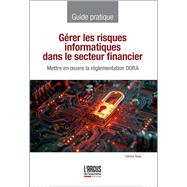 Grer les risques informatiques dans le secteur financier by Fabrice ROSA, 9782354745264