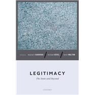 Legitimacy The State and Beyond by Sadurski, Wojciech; Sevel, Michael; Walton, Kevin, 9780198825265
