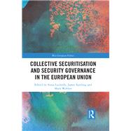 Collective Securitisation and Security Governance in the European Union by Lucarelli, Sonia; Sperling, James; Webber, Mark, 9780367425265