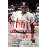 Uppity My Untold Story About The Games People Play by White, Bill; Dillow, Gordon; Mays, Willie, 9780446555265