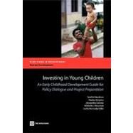 Investing in Young Children An Early Childhood Development Guide for Policy Dialogue and Project Preparation by Naudeau, Sophie; Kataoka, Naoko; Valerio, Alexandria; Neuman, Michelle J.; Elder, Leslie Kennedy, 9780821385265