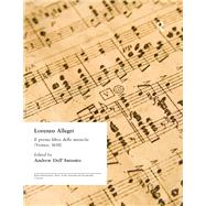 Lorenzo Allegri: Il primo libro delle musiche. . . (Venice, 1618) by Dell'Antonio,Andrew, 9780824045265