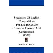 Specimens of English Composition : For Use in College Classes in Rhetoric and Composition (1909) by Grose, Howard B., Jr., 9781104355265