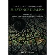 The Blackwell Companion to Substance Dualism by Loose, Jonathan J.; Menuge, Angus J. L.; Moreland, J. P., 9781119375265
