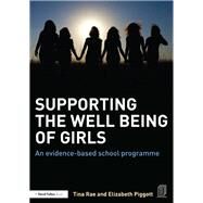 Supporting the Well Being of Girls: An Evidence-based School Programme by Rae; Tina, 9781138015265