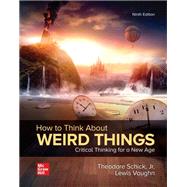 How to Think About Weird Things: Critical Thinking for a New Age [Rental Edition] by SCHICK, 9781264435265