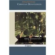 Christian Devotedness by Groves, Anthony Norris, 9781505305265