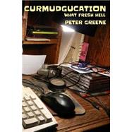 Curmudgucation by Greene, Peter, 9781515375265