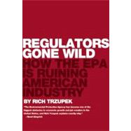 Regulators Gone Wild by Trzupek, Rich; Lehr, Jay, 9781594035265
