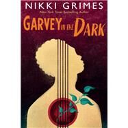 Garvey in the Dark by Grimes, Nikki, 9781635925265