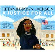 Ketanji Brown Jackson A Justice for All by Charles, Tami; Skidmore, Jemma, 9781665935265