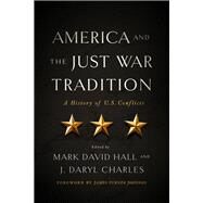 America and the Just War Tradition by Hall, Mark David; Charles, J. Daryl, 9780268105266