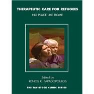 Therapeutic Care for Refugees by Papadopoulos, Renos K., 9780367105266