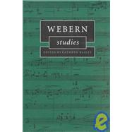 Webern Studies by Edited by Kathryn Bailey, 9780521475266