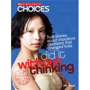 I Did It Without Thinking (Scholastic Choices) by Hugel, Bob, 9780531205266
