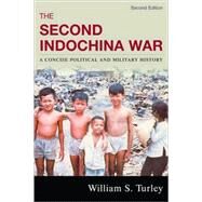 The Second Indochina War A Concise Political and Military History by Turley, William S., 9780742555266