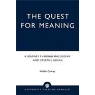 The Quest for Meaning: A Journey Through Philosophy, the Arts, and Creative Genius by Cooney, William, 9780761815266