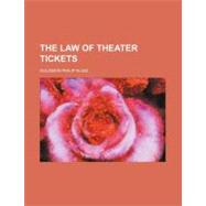 The Law of Theater Tickets by Elias, Solomon Philip; Whitford, Harry Nichols, 9781154465266
