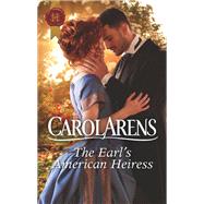 The Earl's American Heiress by Arens, Carol, 9781335635266