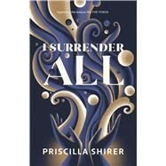 I Surrender All by Shirer, Priscilla, 9798384505266