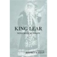 King Lear: New Critical Essays by Kahan; Jeffrey, 9780415775267