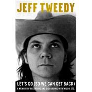 Let's Go (So We Can Get Back) by Tweedy, Jeff, 9781101985267