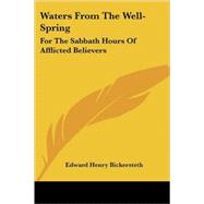 Waters from the Well-Spring : For the Sab by Bickersteth, Edward Henry, 9781428615267