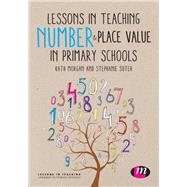 Lessons in Teaching Number & Place Value in Primary Schools by Morgan, Kath; Suter, Stephanie, 9781446295267