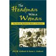 The Headman Was a Woman by Endicott, Kirk M.; Endicott, Karen L., 9781577665267