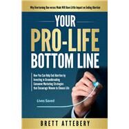 Your Pro-Life Bottom Line by Attebery, Brett, 9781667825267