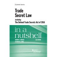 Trade Secret Law including the Defend Trade Secrets Act of 2016 in a Nutshell by Sandeen, Sharon K; Rowe, Elizabeth K, 9781683285267