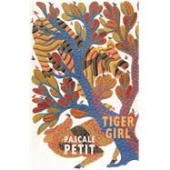 Tiger Girl by Petit, Pascale, 9781780375267