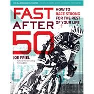 Fast After 50 by Friel, Joe, 9781937715267
