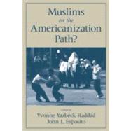 Muslims on the Americanization Path? by Haddad, Yvonne Yazbeck; Esposito, John L., 9780195135268