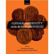 Coinage And Identity In The Roman Provinces by Howgego, Christopher; Heuchert, Volker; Burnett, Andrew, 9780199265268