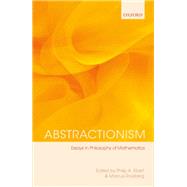 Abstractionism Essays in Philosophy of Mathematics by Ebert, Philip A; Rossberg, Marcus, 9780199645268