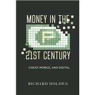 Money in the Twenty-First Century by Prof. Richard Holden, 9780520395268